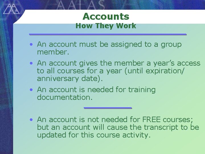 Accounts How They Work • An account must be assigned to a group member.