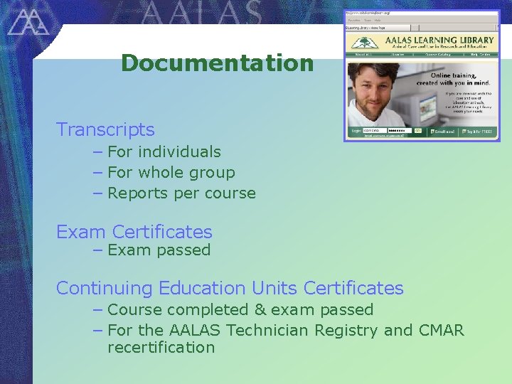 Documentation Transcripts − For individuals − For whole group − Reports per course Exam
