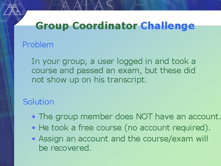 Group Coordinator Challenge Problem In your group, a user logged in and took a