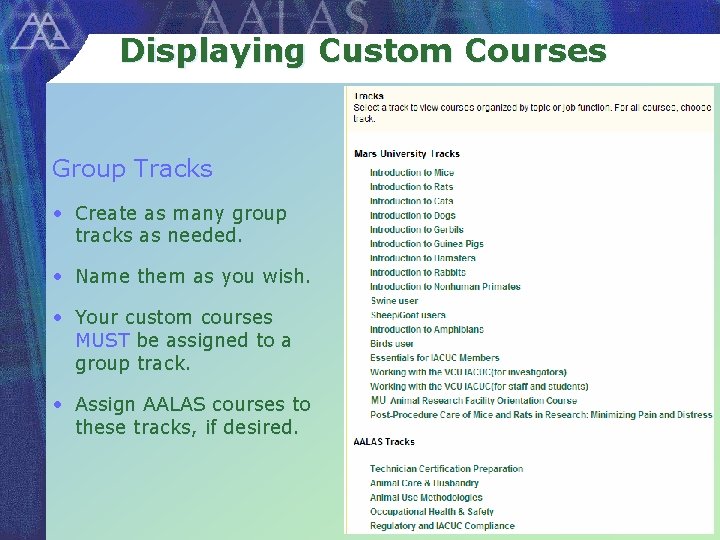 Displaying Custom Courses Group Tracks • Create as many group tracks as needed. •