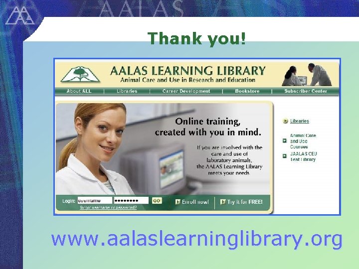 Thank you! www. aalaslearninglibrary. org 