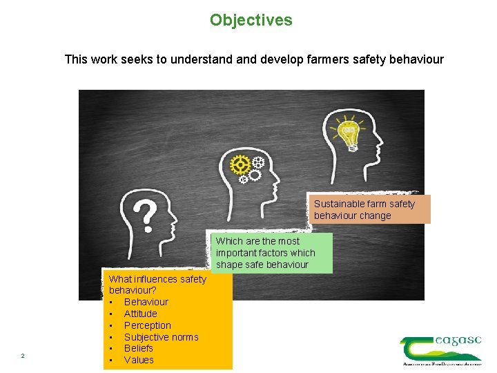 Objectives This work seeks to understand develop farmers safety behaviour Sustainable farm safety behaviour