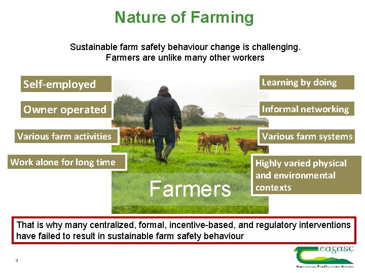 Nature of Farming Sustainable farm safety behaviour change is challenging. Farmers are unlike many