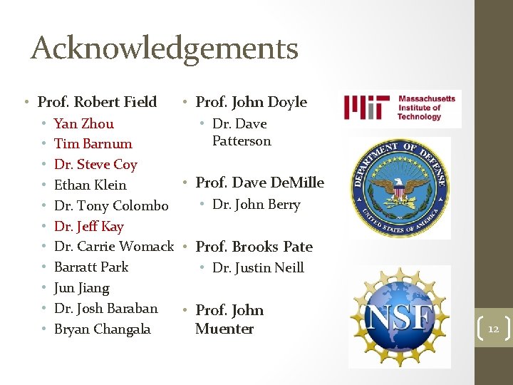 Acknowledgements • Prof. Robert Field • • • Prof. John Doyle Yan Zhou •
