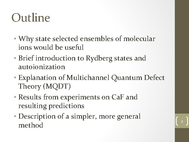 Outline • Why state selected ensembles of molecular ions would be useful • Brief