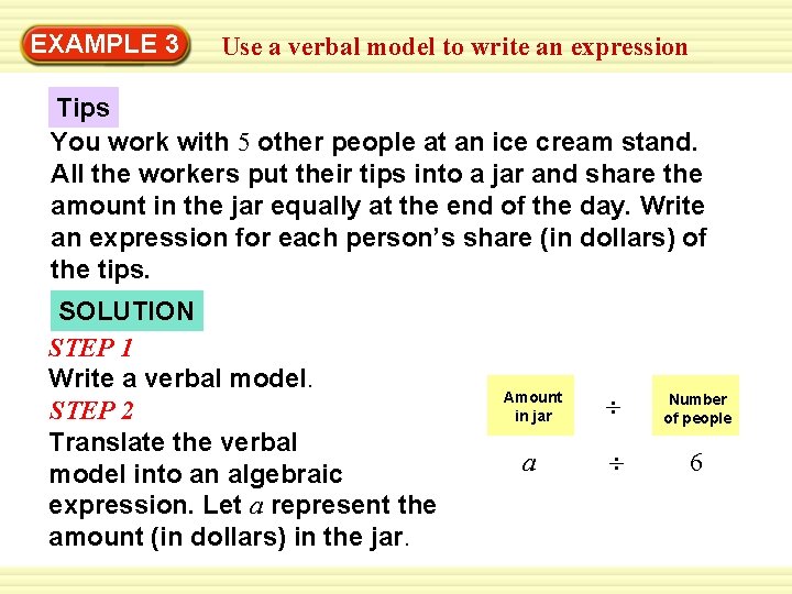EXAMPLE 3 Use a verbal model to write an expression Tips You work with