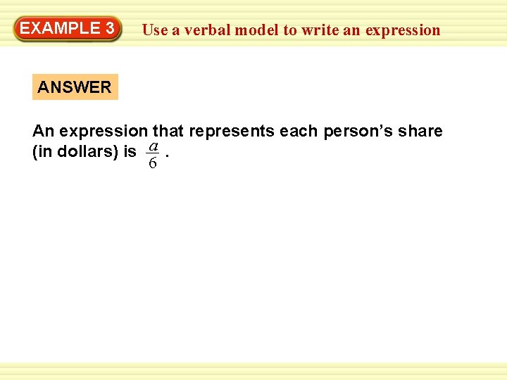 EXAMPLE 3 Use a verbal model to write an expression ANSWER An expression that