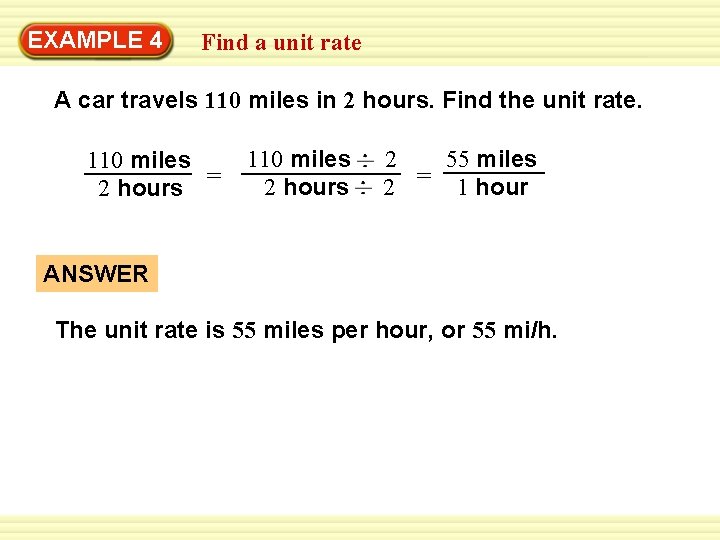 EXAMPLE 4 Find a unit rate A car travels 110 miles in 2 hours.