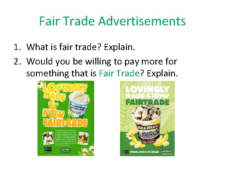 Fair Trade Advertisements 1. What is fair trade? Explain. 2. Would you be willing