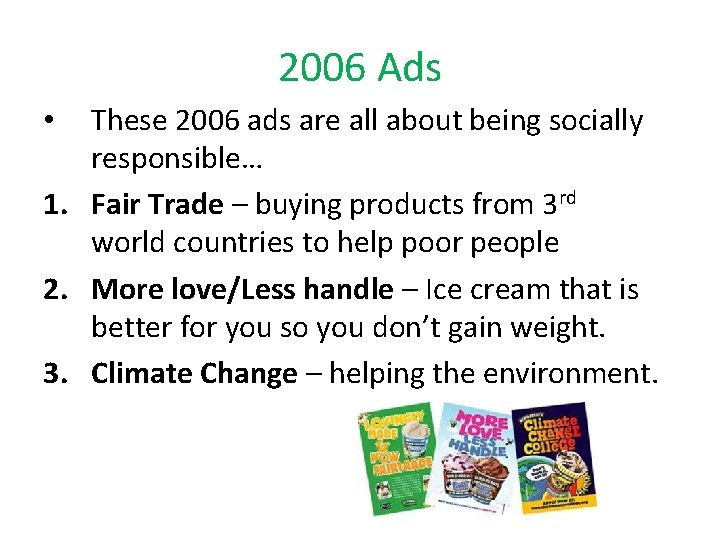 2006 Ads These 2006 ads are all about being socially responsible… 1. Fair Trade