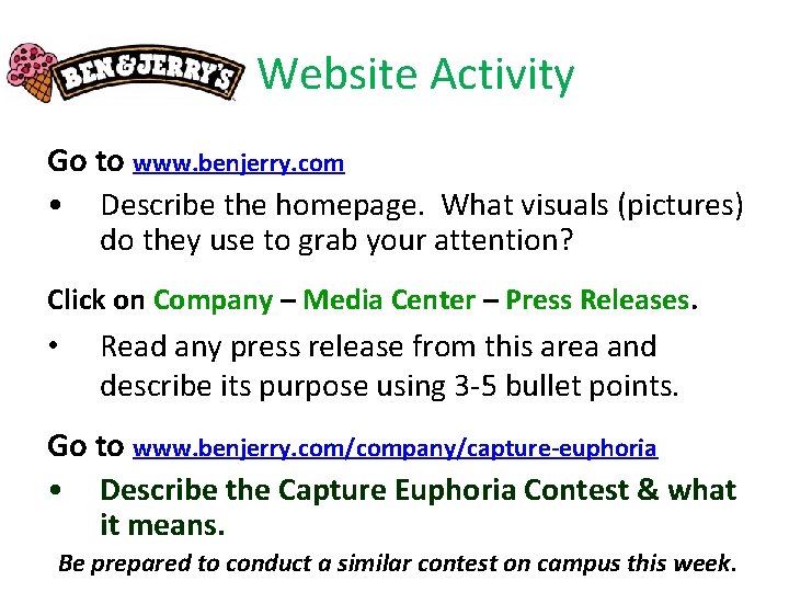 Website Activity Go to www. benjerry. com • Describe the homepage. What visuals (pictures)