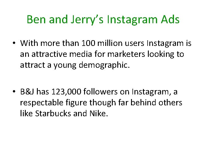 Ben and Jerry’s Instagram Ads • With more than 100 million users Instagram is