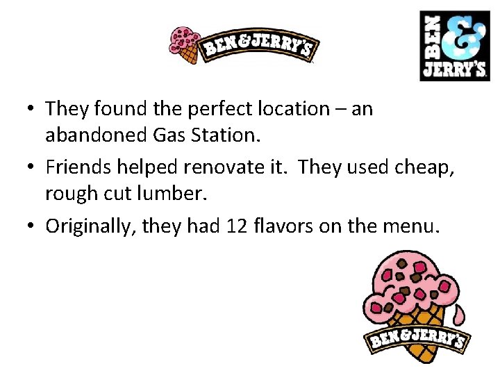  • They found the perfect location – an abandoned Gas Station. • Friends
