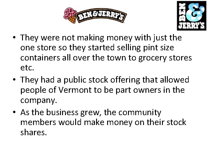  • They were not making money with just the one store so they