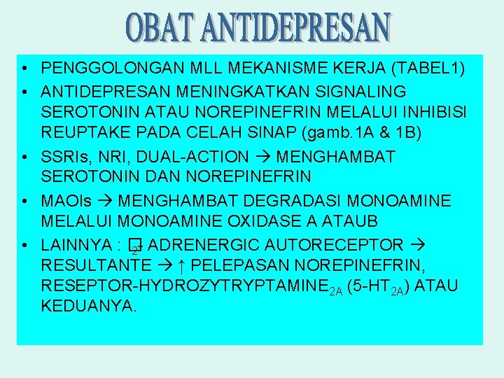  • PENGGOLONGAN MLL MEKANISME KERJA (TABEL 1) • ANTIDEPRESAN MENINGKATKAN SIGNALING SEROTONIN ATAU