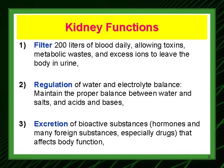 Kidney Functions 1) Filter 200 liters of blood daily, allowing toxins, metabolic wastes, and