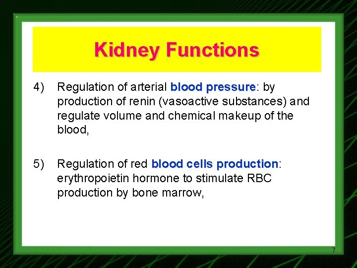 Kidney Functions 4) Regulation of arterial blood pressure: pressure by production of renin (vasoactive