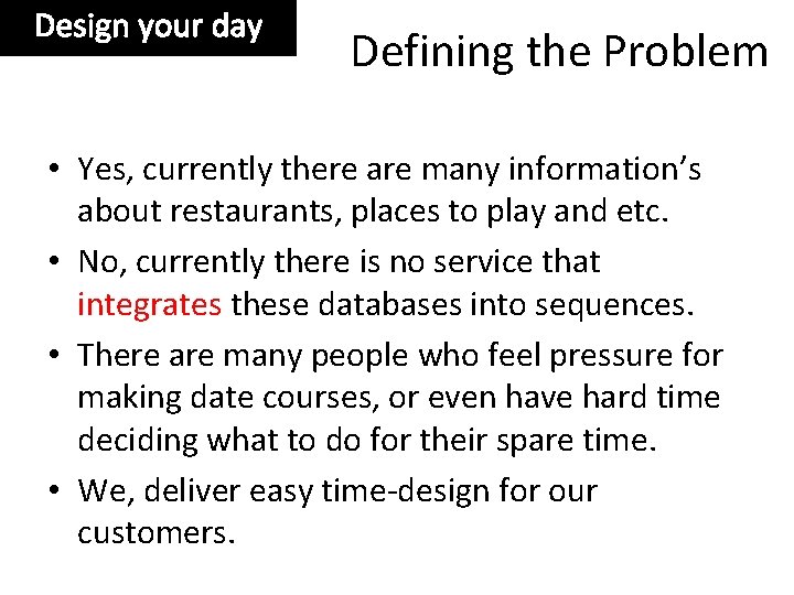 Design your day Defining the Problem • Yes, currently there are many information’s about