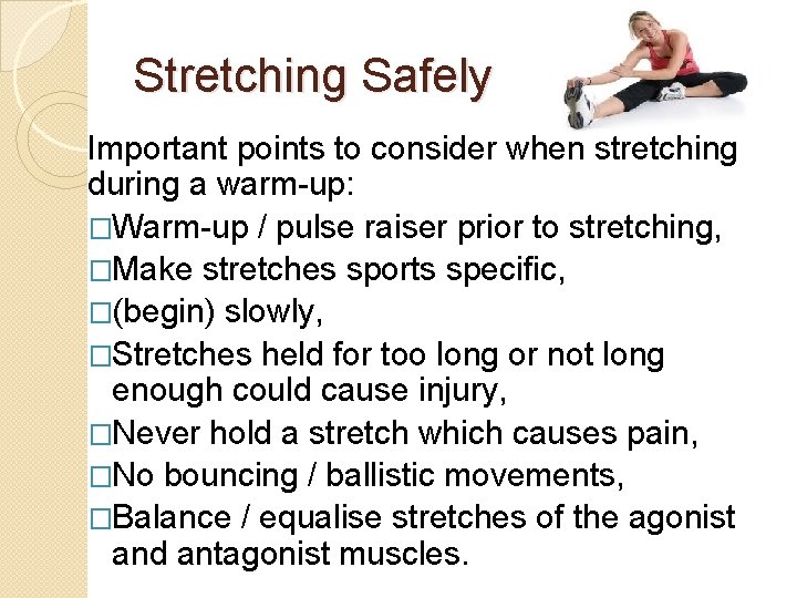Stretching Safely Important points to consider when stretching during a warm-up: �Warm-up / pulse