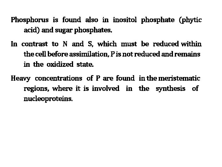 Phosphorus is found also in inositol phosphate (phytic acid) and sugar phosphates. In contrast