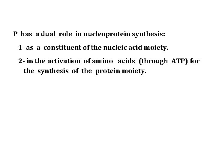 P has a dual role in nucleoprotein synthesis: 1 - as a constituent of