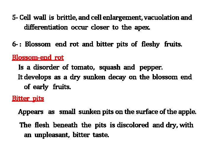 5 - Cell wall is brittle, and cell enlargement, vacuolation and differentiation occur closer