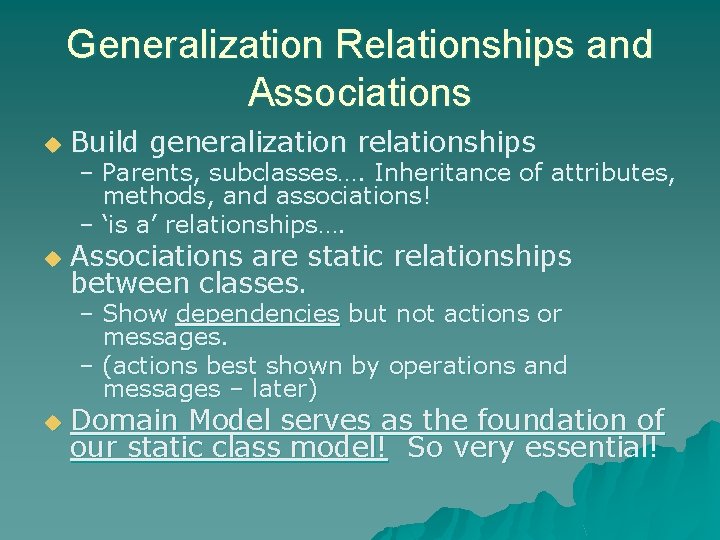 Generalization Relationships and Associations u Build generalization relationships u Associations are static relationships between