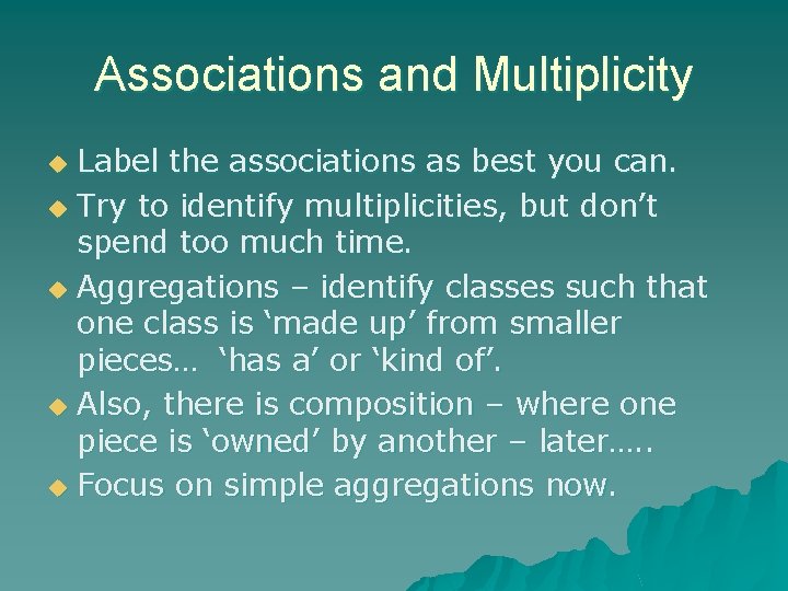 Associations and Multiplicity Label the associations as best you can. u Try to identify