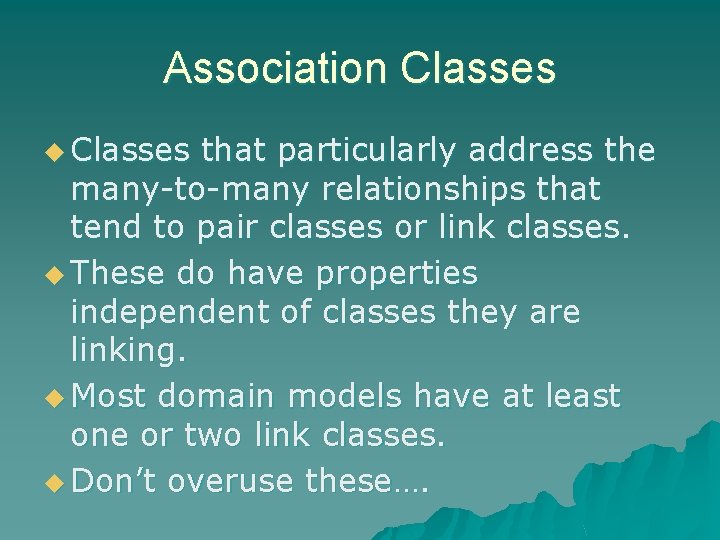 Association Classes u Classes that particularly address the many-to-many relationships that tend to pair
