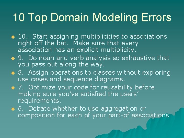 10 Top Domain Modeling Errors u u u 10. Start assigning multiplicities to associations