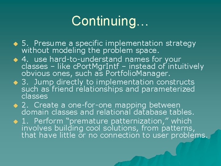 Continuing… u u u 5. Presume a specific implementation strategy without modeling the problem