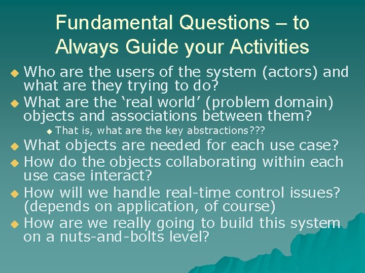 Fundamental Questions – to Always Guide your Activities Who are the users of the