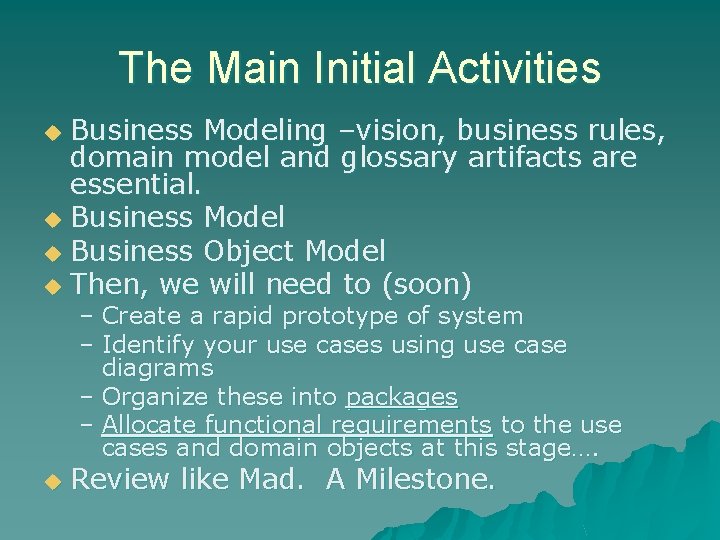 The Main Initial Activities Business Modeling –vision, business rules, domain model and glossary artifacts