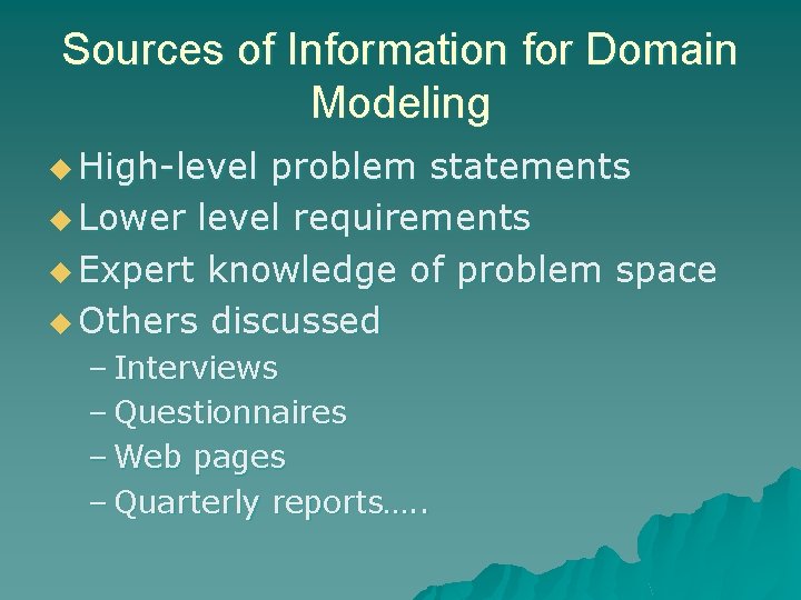 Sources of Information for Domain Modeling u High-level problem statements u Lower level requirements