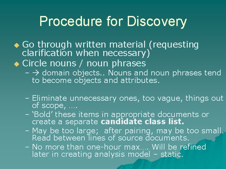 Procedure for Discovery Go through written material (requesting clarification when necessary) u Circle nouns