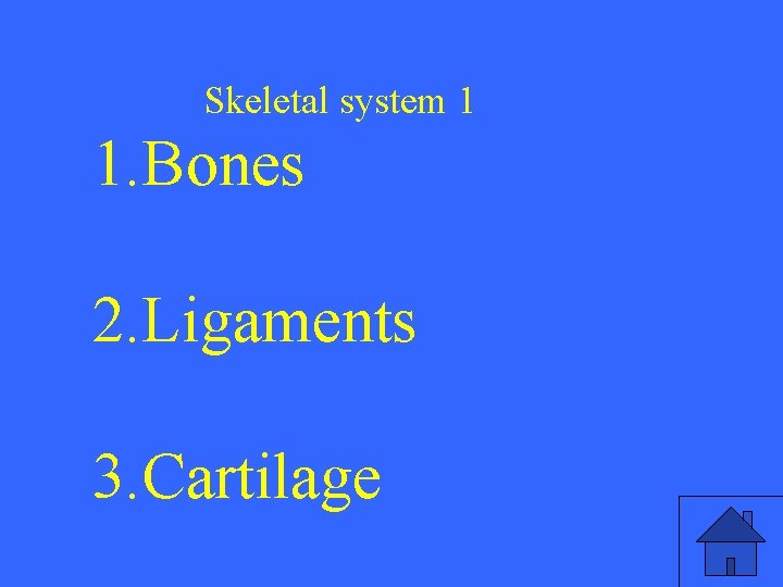 Skeletal system 1 1. Bones 2. Ligaments 3. Cartilage 