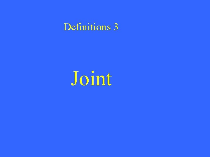 Definitions 3 Joint 