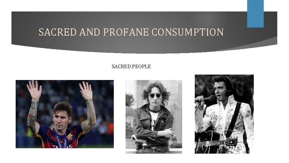 SACRED AND PROFANE CONSUMPTION SACRED PEOPLE 