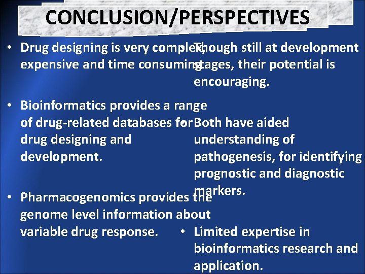 CONCLUSION/PERSPECTIVES • Drug designing is very complex, • Though still at development expensive and