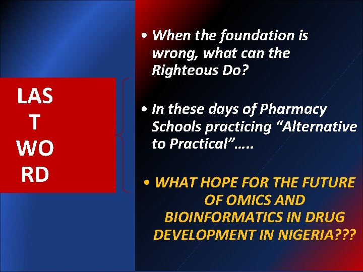  • When the foundation is wrong, what can the Righteous Do? LAS T