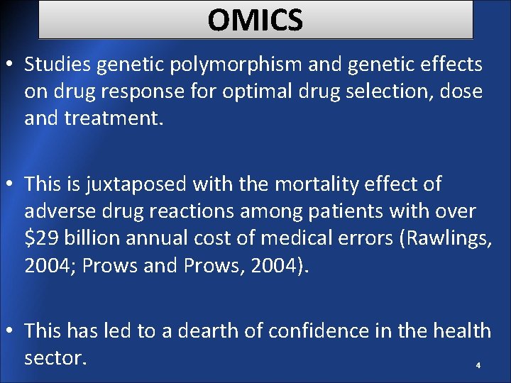 OMICS • Studies genetic polymorphism and genetic effects on drug response for optimal drug