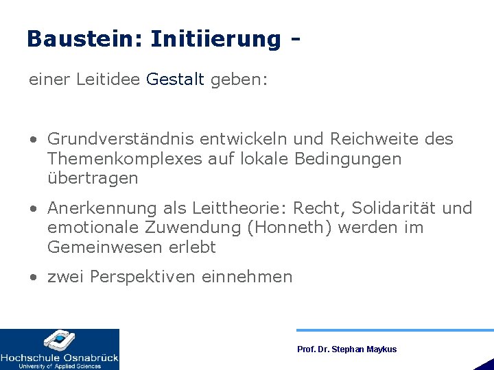 Baustein: Initiierung einer Leitidee Gestalt geben: • Grundverständnis entwickeln und Reichweite des Themenkomplexes auf