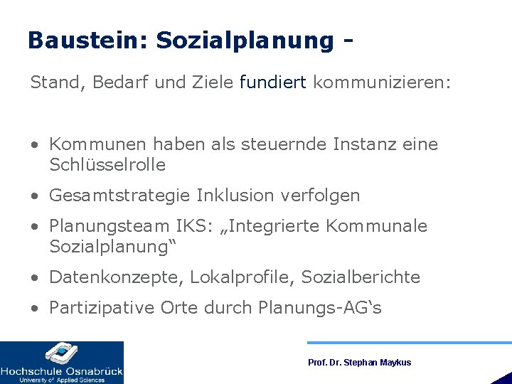 Baustein: Sozialplanung Stand, Bedarf und Ziele fundiert kommunizieren: • Kommunen haben als steuernde Instanz