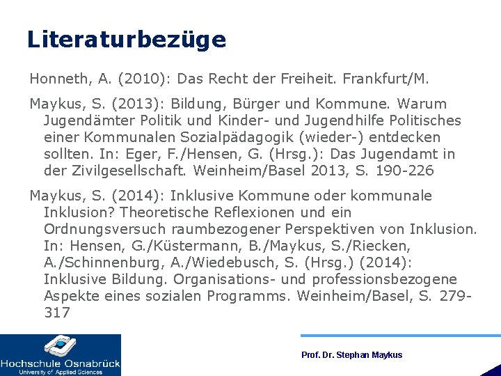 Literaturbezüge Honneth, A. (2010): Das Recht der Freiheit. Frankfurt/M. Maykus, S. (2013): Bildung, Bürger