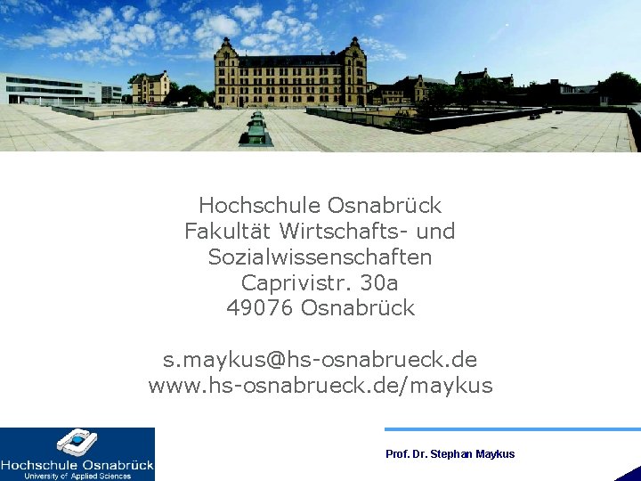 Hochschule Osnabrück Fakultät Wirtschafts- und Sozialwissenschaften Caprivistr. 30 a 49076 Osnabrück s. maykus@hs-osnabrueck. de