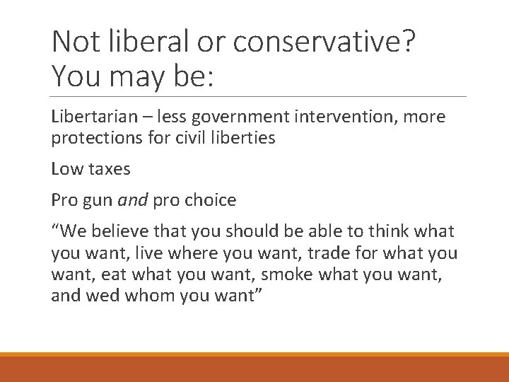 Not liberal or conservative? You may be: Libertarian – less government intervention, more protections