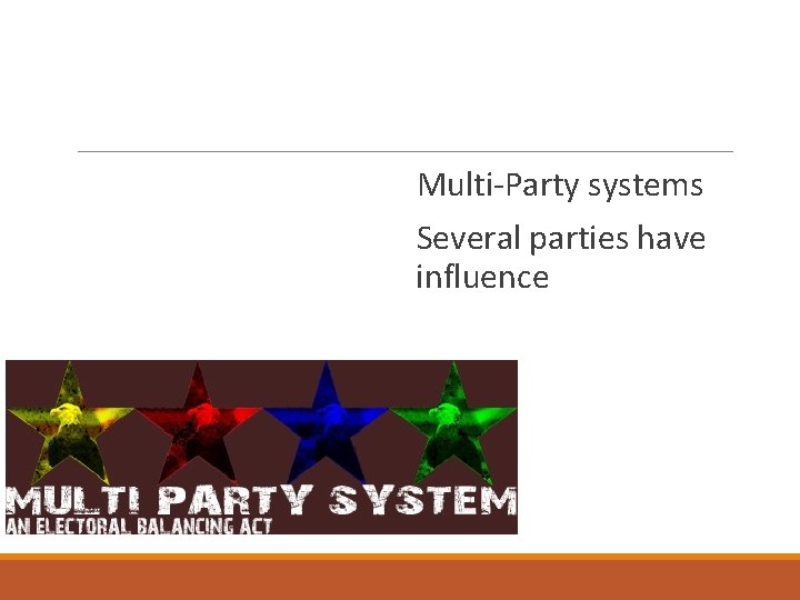 Multi-Party systems Several parties have influence 
