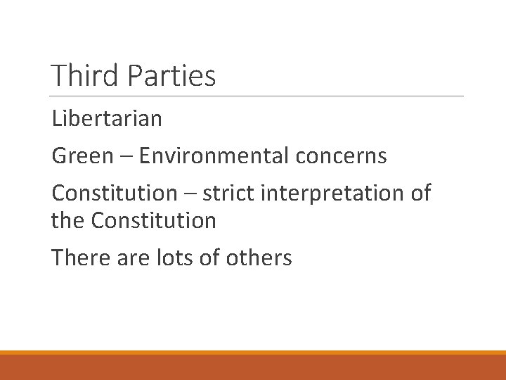 Third Parties Libertarian Green – Environmental concerns Constitution – strict interpretation of the Constitution