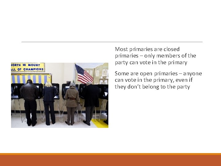 Most primaries are closed primaries – only members of the party can vote in