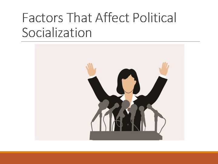 Factors That Affect Political Socialization 